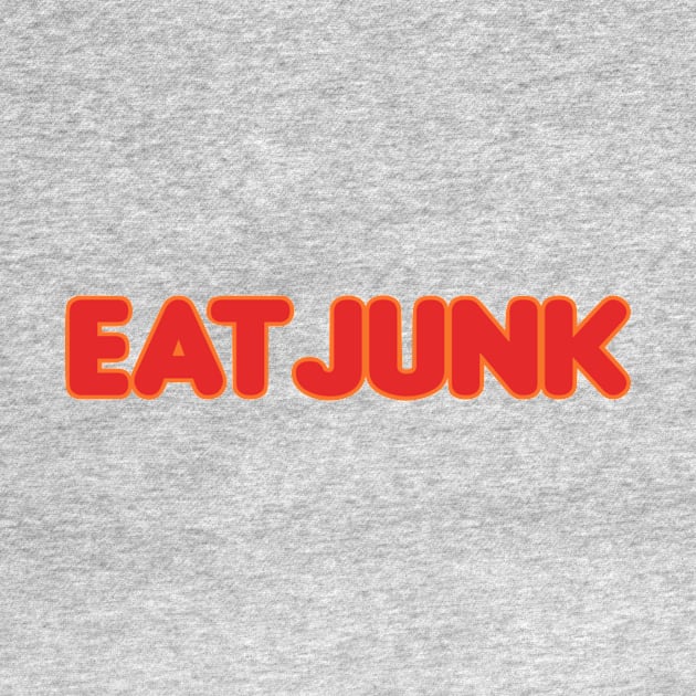 Eat Junk by My Geeky Tees - T-Shirt Designs